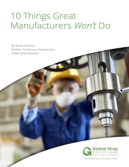 Global Shop Solutions White Paper - 10 Things Great Manufacturers Won't Do