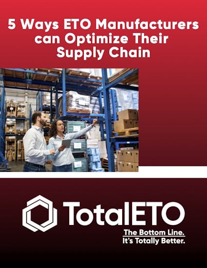 Total ETO White Paper - 5 Ways ETO Manufacturers Can Optimize Their Supply Chain
