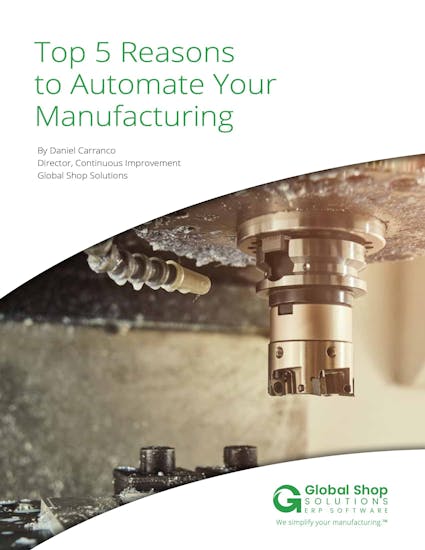 Global Shop Solutions White Paper - Top 5 Reasons to Automate Your Manufacturing