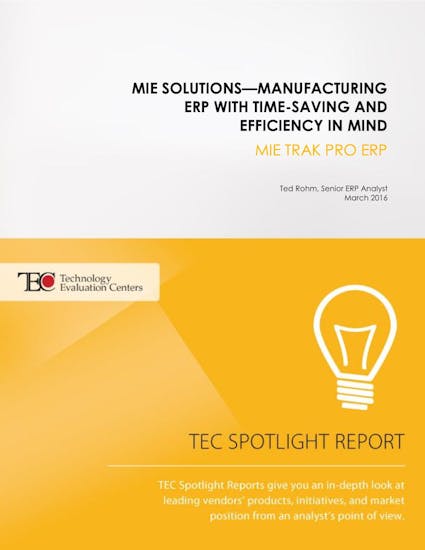 MIE Trak Pro White Paper - Manufacturing ERP with Time Saving Efficiency in Mind